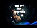 The Joy of Creation (Let the nightmare begin!)