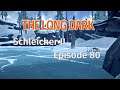 THE LONG DARK 🏔️ Schleicher II · Episode 80 · Was man NICHT im Kopf hat