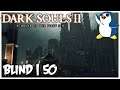 The Real Fight Begins - Drangleic Castle - Dark Souls 2: Scholar of the First Sin 50 (Blind / PC)