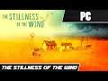 THE STILLNESS OF THE WIND (2019) // First Levels // PC Gameplay