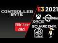 Controller Byte - Xbox/Bethesda/Square Enix/Warner Bros Games/PC Gaming E3 2021