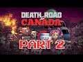 Death Road To Canada | #2 | Deadly Cans Of Food