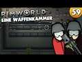 Eine Waffenkammer ⭐ Let's Play Rimworld 1.2 ⭐ 4k 👑 #059 [Deutsch/German]
