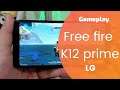 Free fire no K12 Prime da LG rodou bem ou engasgou? | Gameplay