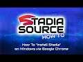 Stadia How To | "Install Stadia" on Windows via Google Chrome