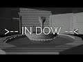 -- IN DOW -- - A SHORT ATMOSPHERIC GAME