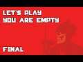 Let's Play You Are Empty - FINAL