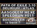 PATH OF EXILE Delirium - Bosskiller-Speedrun #011 Aasgolem-Hexe [ deutsch / german / POE ]