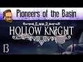 Pioneers of the Basin - Let's Play HOLLOW KNIGHT - Ep13