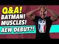 Q&A! | AEW DEBUT? | BEST FITNESS SNACKS! | IS BATMAN REAL?!