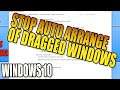 Stop Windows From Being Auto Arranged When Dragged To Edge Of Screen In Windows 10 PC Tutorial