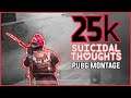 Suicidal Thoughts - PUBG MONTAGE | The 25K Special Montage | IGES火MrIGYT : Pubg Mobile