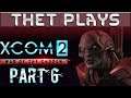 Thet Plays XCOM 2: War of the Chosen Part 6: Psionic Transmitter [Stream VOD]