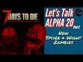 7 Days To Die Let's Talk Alpha 20 - New Spider & Wight Zombie HD Update