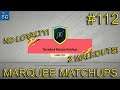 FIFA 20 - NEW MARQUEE MATCHUPS WITH NO LOYALTY ( 2 WALKOUTS )! #112