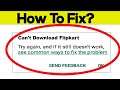 Fix Can't Download Flipkart Error On Google Play Store in Android | Fix Can't Install App