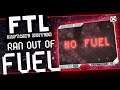 FTL Captain's Edition - NEED FUEL #2