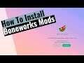 How To Install Boneworks Mods - Guide