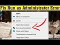 How To Solve Run as Administrator Not Working in Window