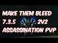 MAKE THEM BLEED - 7.3.5 Assassination Rogue 2v2 Arena PvP - WoW Legion