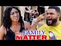 My Family Matters Complete Season 1&2 - (New Movie) 2021 Latest Nigerian Nollywood Movie