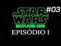 STAR WARS RPG DE MESA - EPISÓDIO I: REFUGIADOS (PARTE 3)
