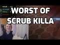 Worst of Scrub Killa | Our Toxic Prodigy
