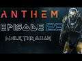 Anthem: Endgame | Gameplay Walkthrough | Episode 23 | PS4 HD | No Commentary