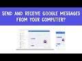 How to Send and Receive Google Messages From Your Computer! (FREE!)