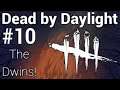 Let's Play Dead by Daylight - 10 - The Dwins!