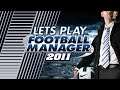 Let's Play Football Manager 2011...