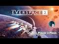 Player 2 Plays - Everspace 2