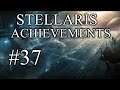 Stellaris Achievements - Part 37