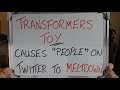 TRANSFORMERS TOY Causes "People" on Twitter to MELTDOWN!!