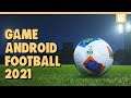 10 Game Android Sepakbola Terbaik 2021