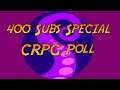 400 Subs Special CRPG Poll