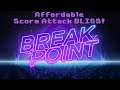 Affordable Score Attack BLISS! - Breakpoint