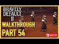 Bravely Default 2 - WALKTHROUGH - PLAYTHROUGH - LET'S PLAY - GAMEPLAY - Part 54