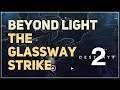Complete The Glassway strike Beyond Light Destiny 2