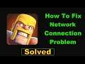 Fix Clash of Clans App Network Connection Problem Android & Ios - Fix Clash of Clans Internet Error