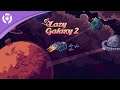 Lazy Galaxy 2 - Early Access Launch Trailer