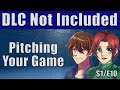 Pitching Your Game | DLC Not Included | Game Dev Podcast