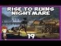 RISE TO RUINS Nightmare 19 | Breaches in the Defences | Let's Play Rise to Ruins