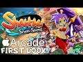 FIRST LOOK! | Shantae and the Seven Sirens: PART 1 - Apple Arcade