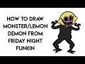 HOW TO DRAW MONSTER/LEMON DEMON FROM FRIDAY NIGHT FUNKIN STEP BY STEP