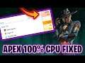 How To Fix Apex Legends 100% CPU Usage - Updated 2021
