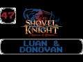 Luan & Donovan - Shovel Knight: Treasure Trove Let's Play [Part 47]