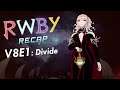 RWBY Recap V8E1: Divide (SPOILER DISCUSSION)