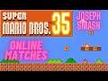 Super Mario Bros. 35 Online Matches | GIVE ME FIRE FLOWER!!! | JOSEPH SMASH!!!