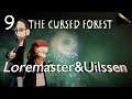 The Cursed Forest [Lets Play] - Episode 9 – Banishing the Darkness | Loremaster and Uilssen